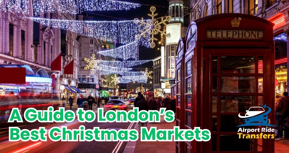 A Guide to London’s Best Christmas Markets in 2024